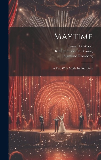 Maytime: A Play With Music In Four Acts