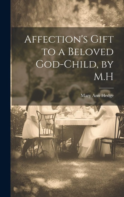 Affections Gift to a Beloved God-Child, by M.H