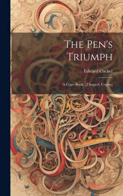 The Pens Triumph: A Copy-Book. [2 Imperf. Copies]