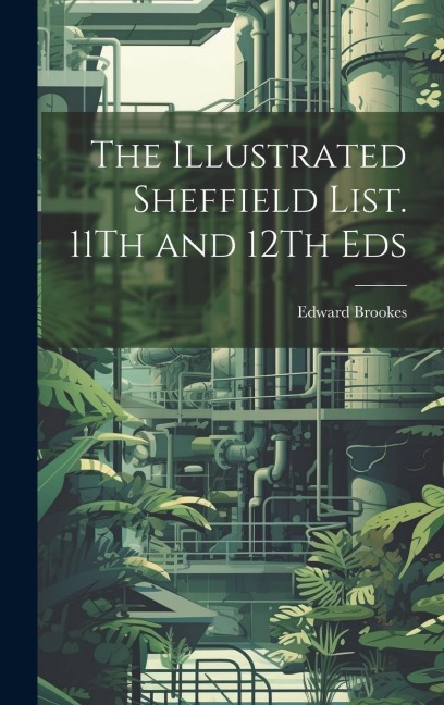 The Illustrated Sheffield List. 11Th and 12Th Eds