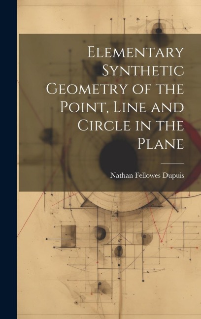 Elementary Synthetic Geometry of the Point, Line and Circle in the Plane