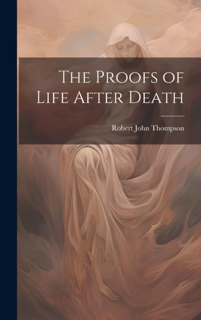 The Proofs of Life After Death