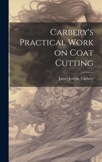 Carberys Practical Work on Coat Cutting