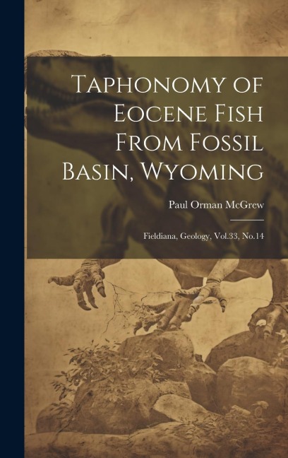 Taphonomy of Eocene Fish From Fossil Basin, Wyoming: Fieldiana, Geology, Vol.33, No.14
