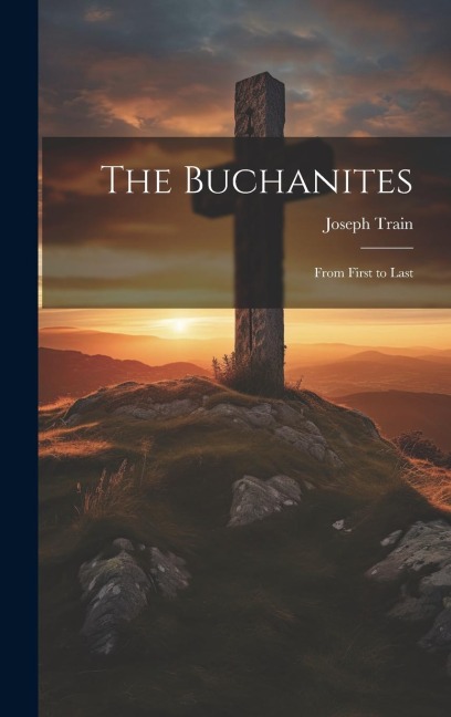 The Buchanites: From First to Last