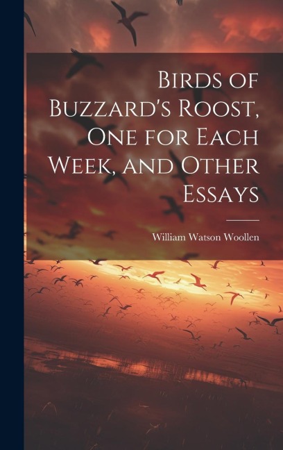 Birds of Buzzards Roost, one for Each Week, and Other Essays