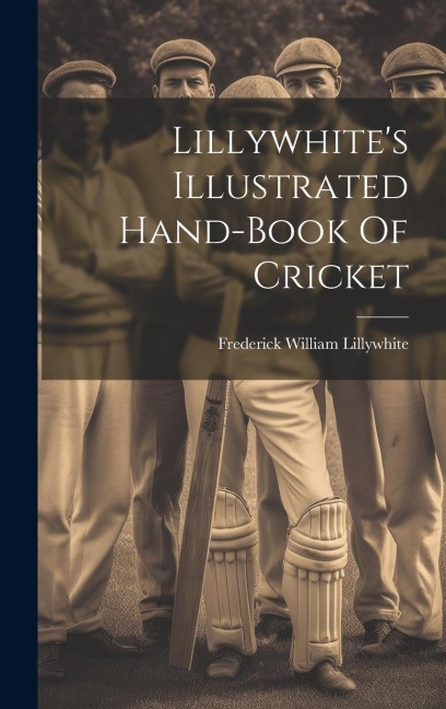 Lillywhites Illustrated Hand-book Of Cricket