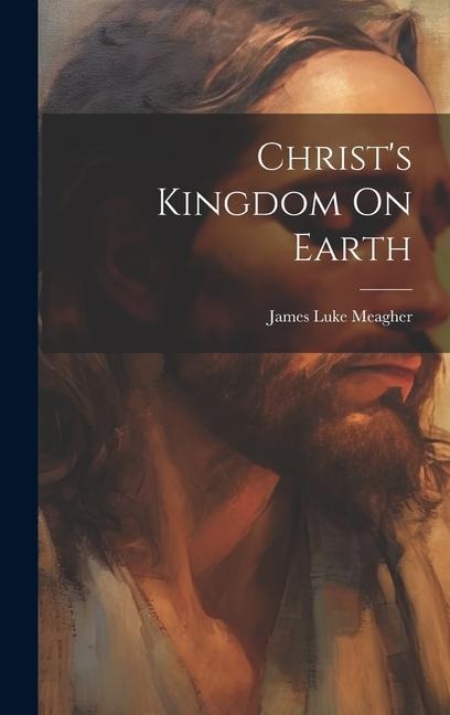 Christs Kingdom On Earth