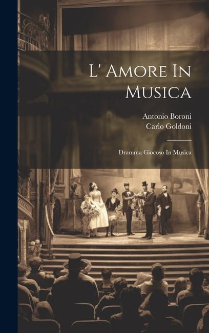 L' Amore In Musica: Dramma Giocoso In Musica