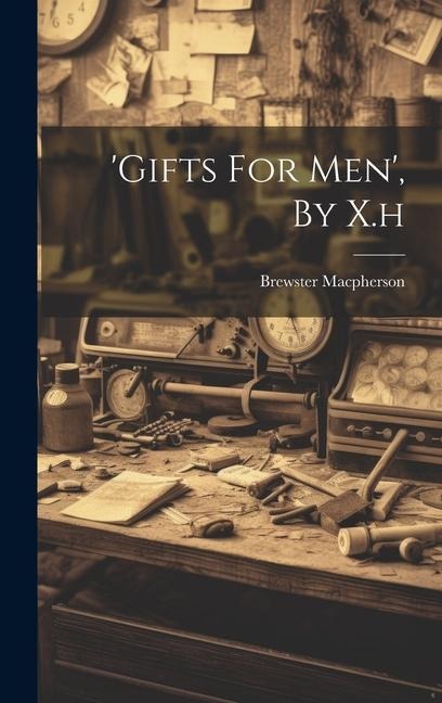 'gifts For Men', By X.h