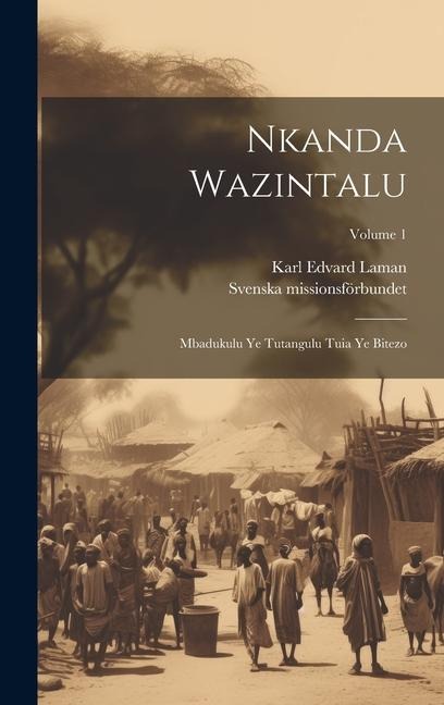 Nkanda Wazintalu: Mbadukulu Ye Tutangulu Tuia Ye Bitezo; Volume 1