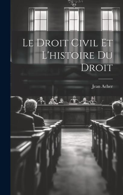 Le Droit Civil et L'histoire du Droit