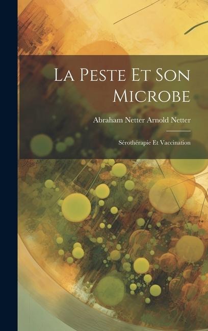 La Peste et Son Microbe: Sérothérapie et Vaccination