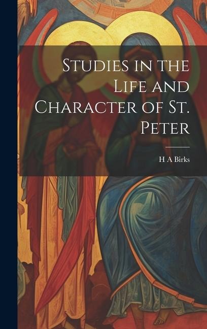 Studies in the Life and Character of St. Peter [Microform]