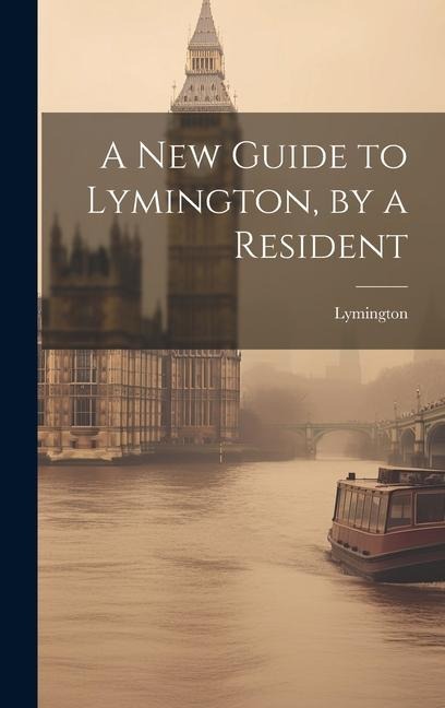 A New Guide to Lymington, by a Resident