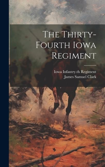 The Thirty-fourth Iowa Regiment