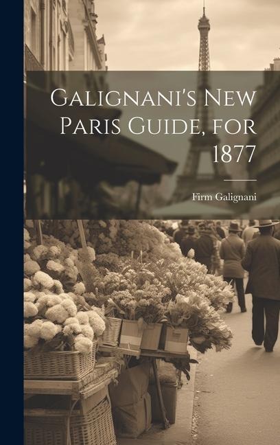 Galignanis New Paris Guide, for 1877
