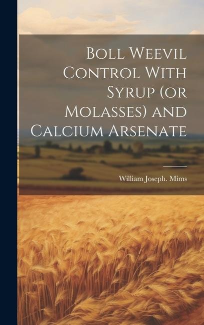 Boll Weevil Control With Syrup (or Molasses) and Calcium Arsenate