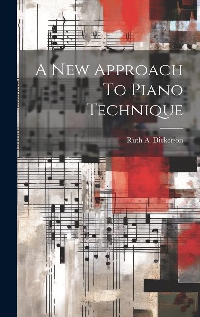 A New Approach To Piano Technique