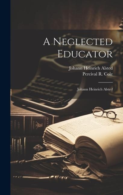 A Neglected Educator: Johann Heinrich Alsted