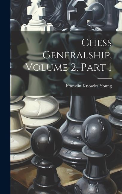 Chess Generalship, Volume 2, Part 1