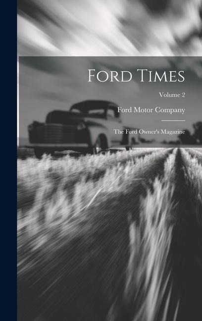Ford Times: The Ford Owners Magazine; Volume 2