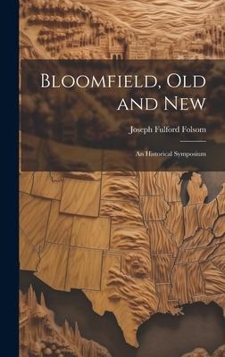 Bloomfield, old and New: An Historical Symposium
