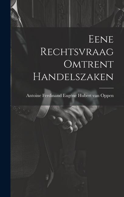 Eene Rechtsvraag Omtrent Handelszaken
