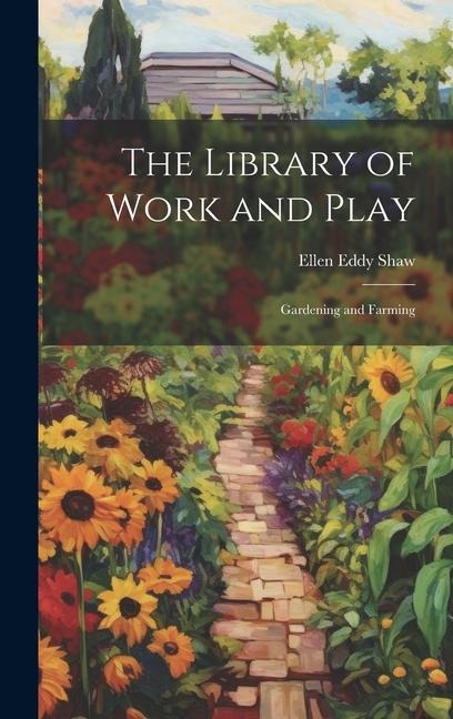 The Library of Work and Play: Gardening and Farming