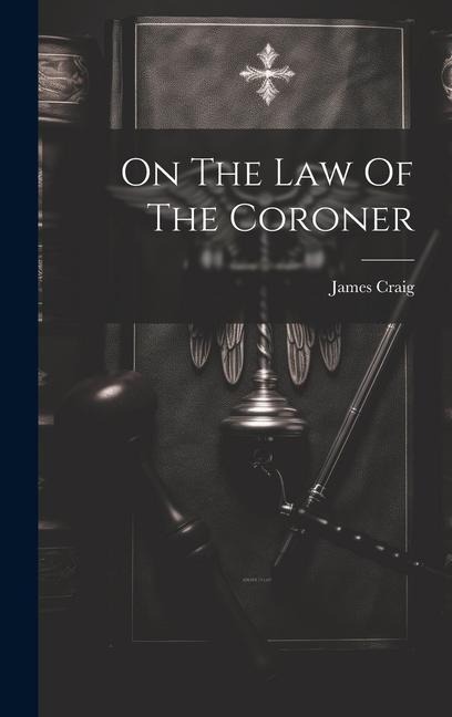 On The Law Of The Coroner