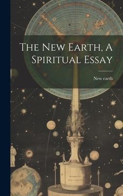 The New Earth, A Spiritual Essay
