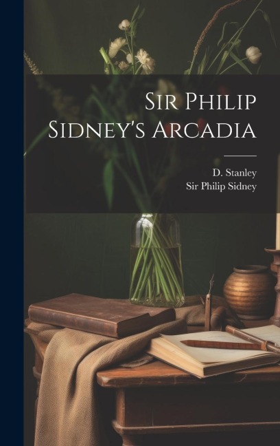 Sir Philip Sidneys Arcadia