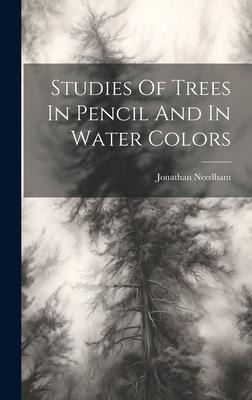Studies Of Trees In Pencil And In Water Colors