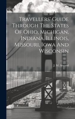 Travellers Guide Through The States Of Ohio, Michigan, Indiana, Illinois, Missouri, Iowa And Wisconsin