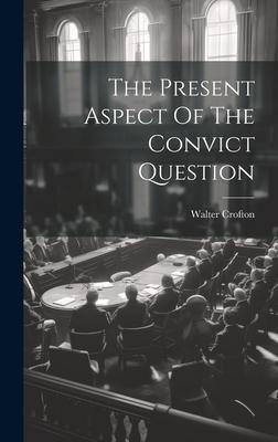 The Present Aspect Of The Convict Question