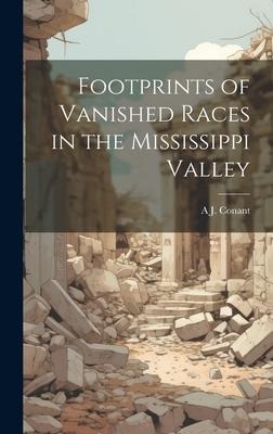 Footprints of Vanished Races in the Mississippi Valley