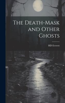 The Death-mask and Other Ghosts
