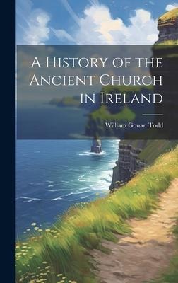 A History of the Ancient Church in Ireland