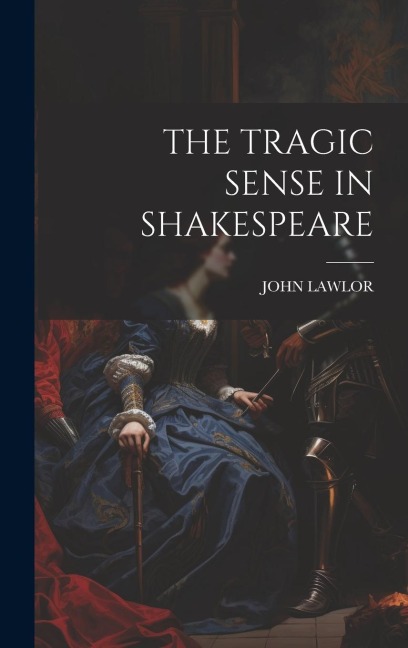 The Tragic Sense in Shakespeare