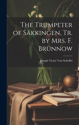 The Trumpeter of Säkkingen, Tr. by Mrs. F. Brünnow
