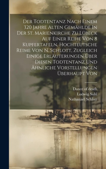 Der Todtentanz Nach Einem 320 Jahre Alten Gemählde In Der St. Marienkirche Zu Lübeck Auf Einer Reihe Von 8 Kupfertafeln, Hochteutsche Reime Von N. Sch