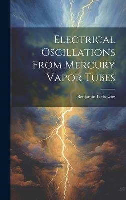 Electrical Oscillations From Mercury Vapor Tubes