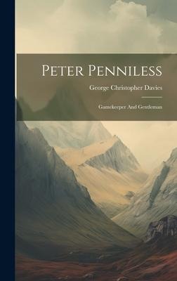 Peter Penniless: Gamekeeper And Gentleman
