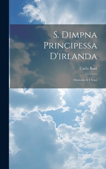 S. Dimpna Principessa Dirlanda: Oratorio A 4 Voci