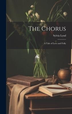 The Chorus: A Tale of Love and Folly