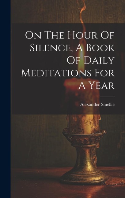 On The Hour Of Silence, A Book Of Daily Meditations For A Year