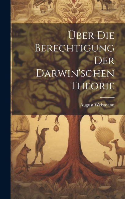 Über Die Berechtigung Der Darwinschen Theorie