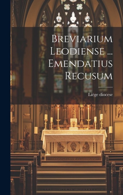 Breviarium Leodiense ... Emendatius Recusum