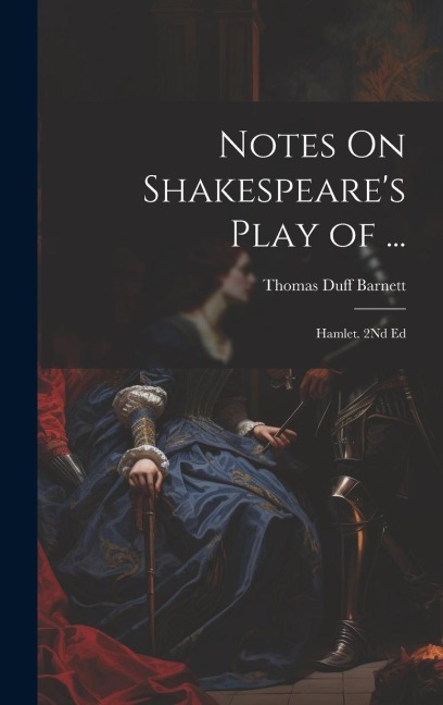 Notes On Shakespeares Play of ...: Hamlet. 2Nd Ed