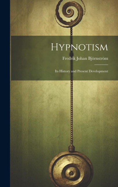 Hypnotism: Its History and Present Development